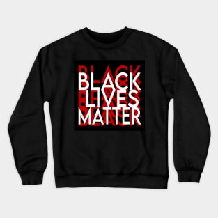 Black lives matter, no matter what Crewneck Sweatshirt